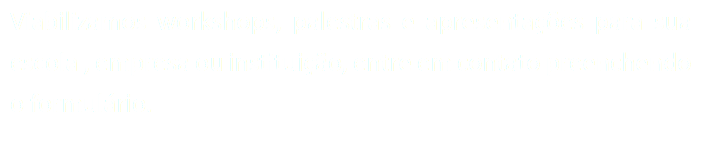 Viabilizamos workshops, palestras e apresentações para sua escola , empresa ou instituição, entre em contato preenchendo o formulário.